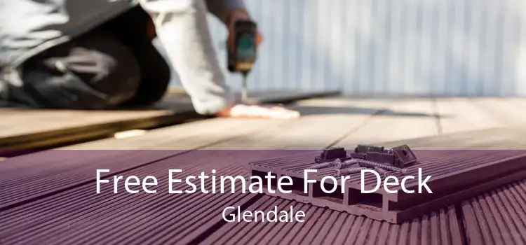 Free Estimate For Deck Glendale