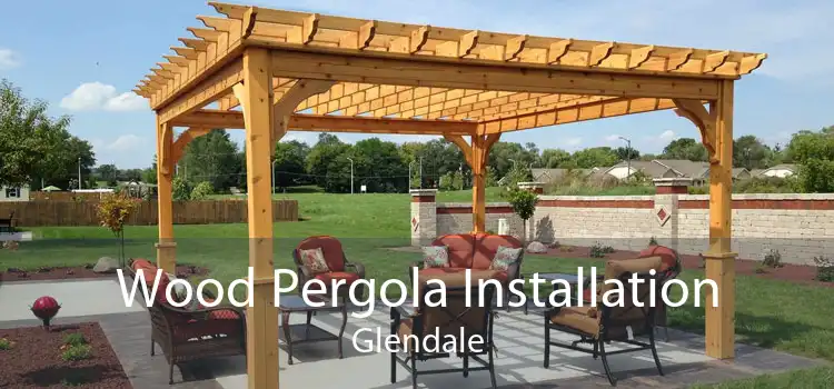 Wood Pergola Installation Glendale